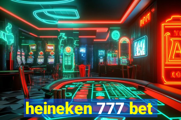 heineken 777 bet